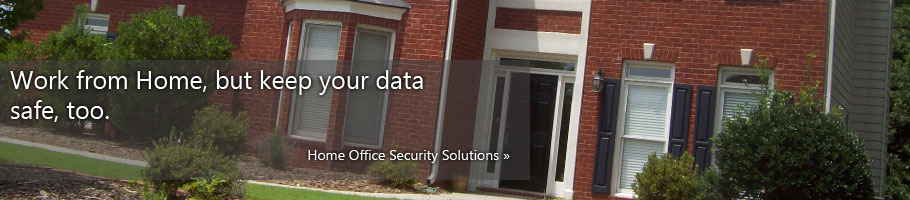 Work from Home but keep your data safe, too. Home Office Security Solutions.
